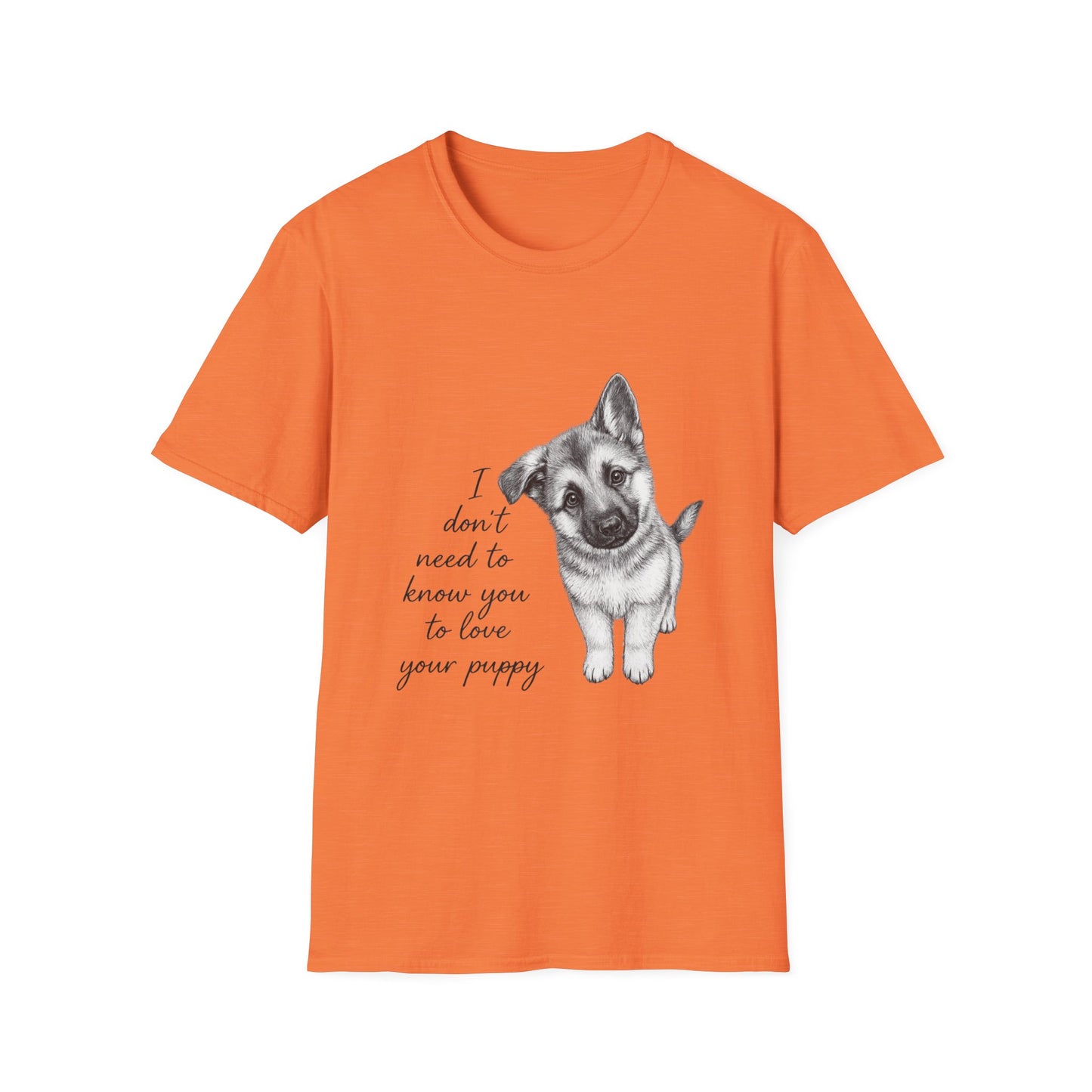 Dog T-Shirt-German Shepherd I Don't Need To Know You To Love Your Puppy