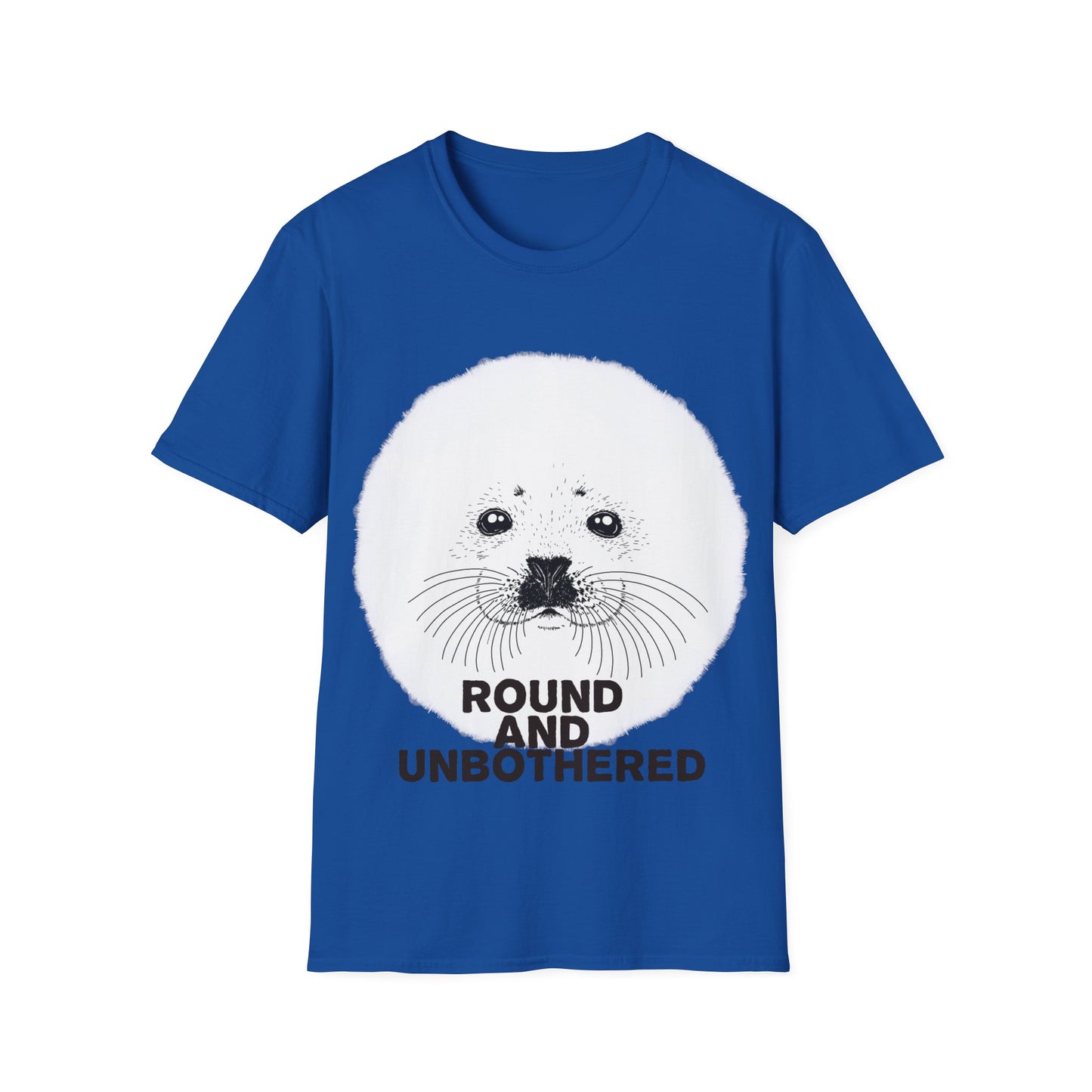 Seal Face T-Shirt -Round and Unbothered