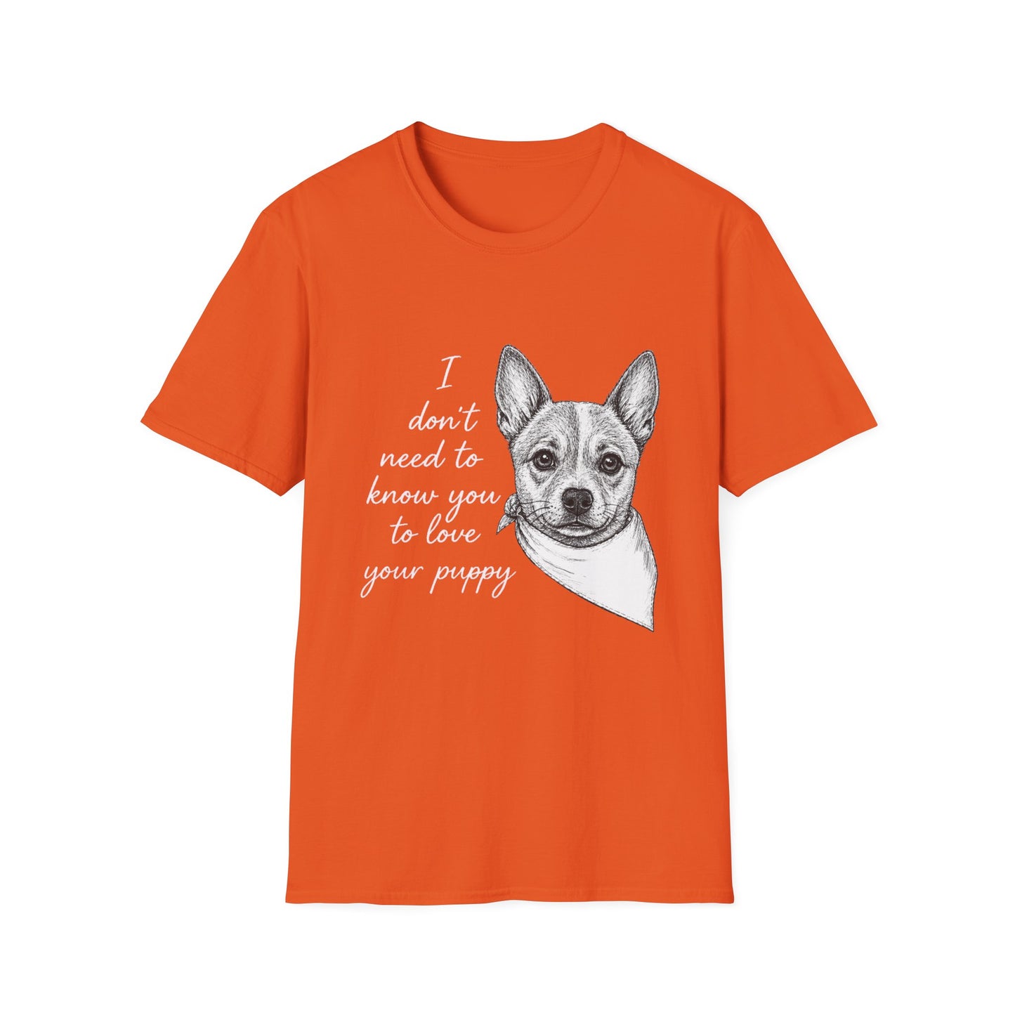 Cattle Dog T-Shirt - I Don't Need to Know You To Love Your Puppy