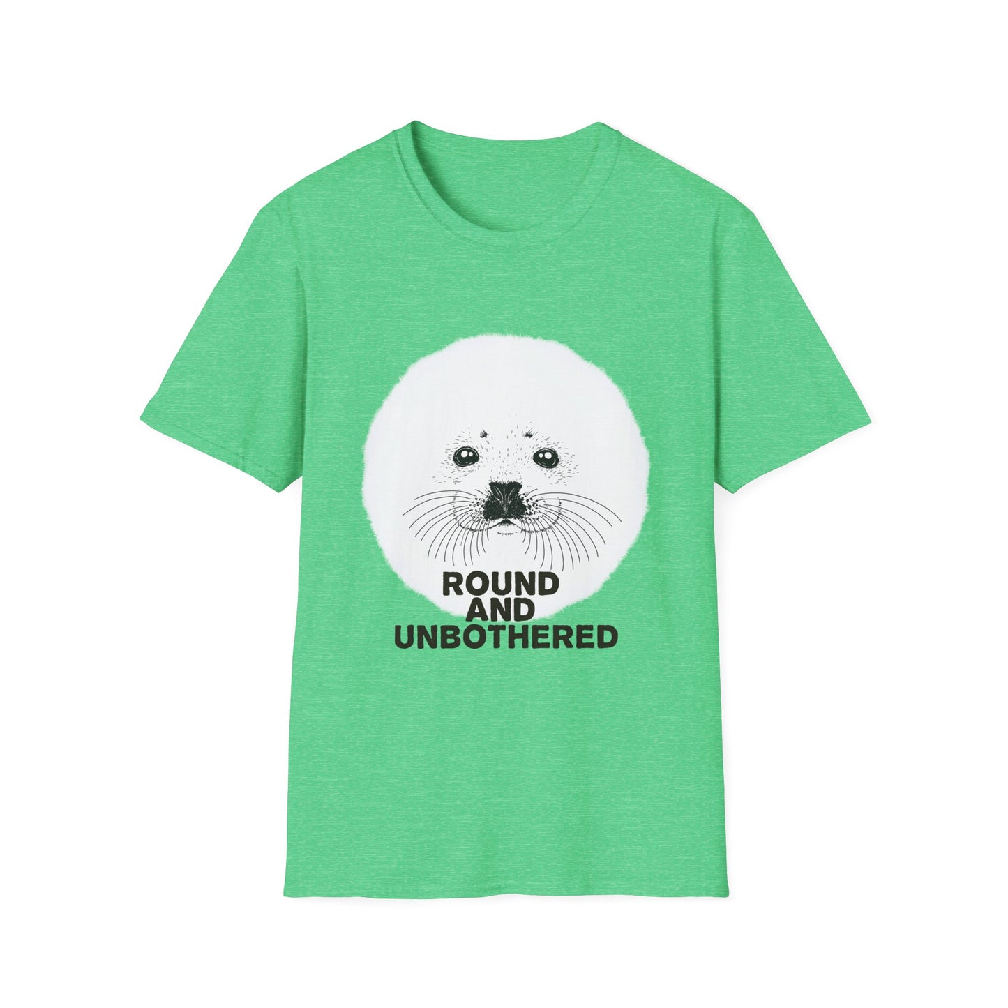 Seal Face T-Shirt -Round and Unbothered