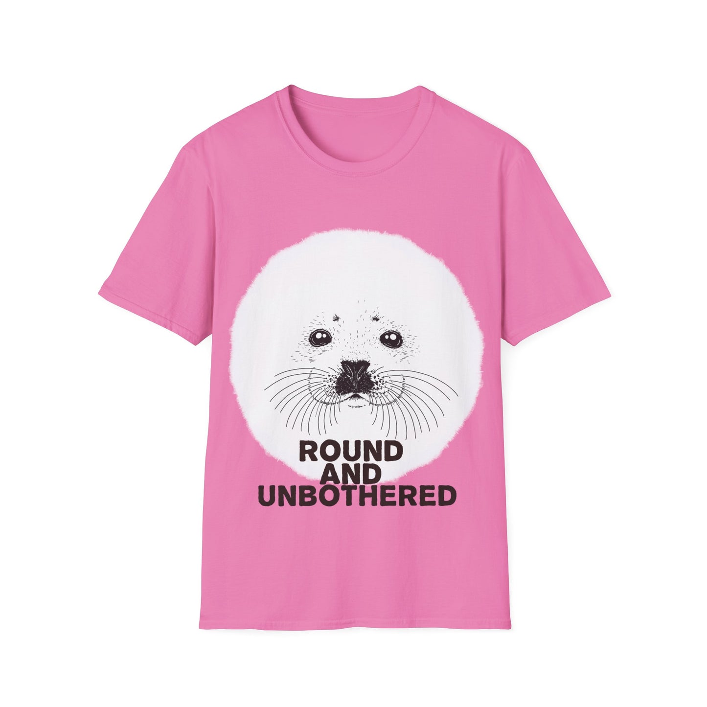 Seal Face T-Shirt -Round and Unbothered