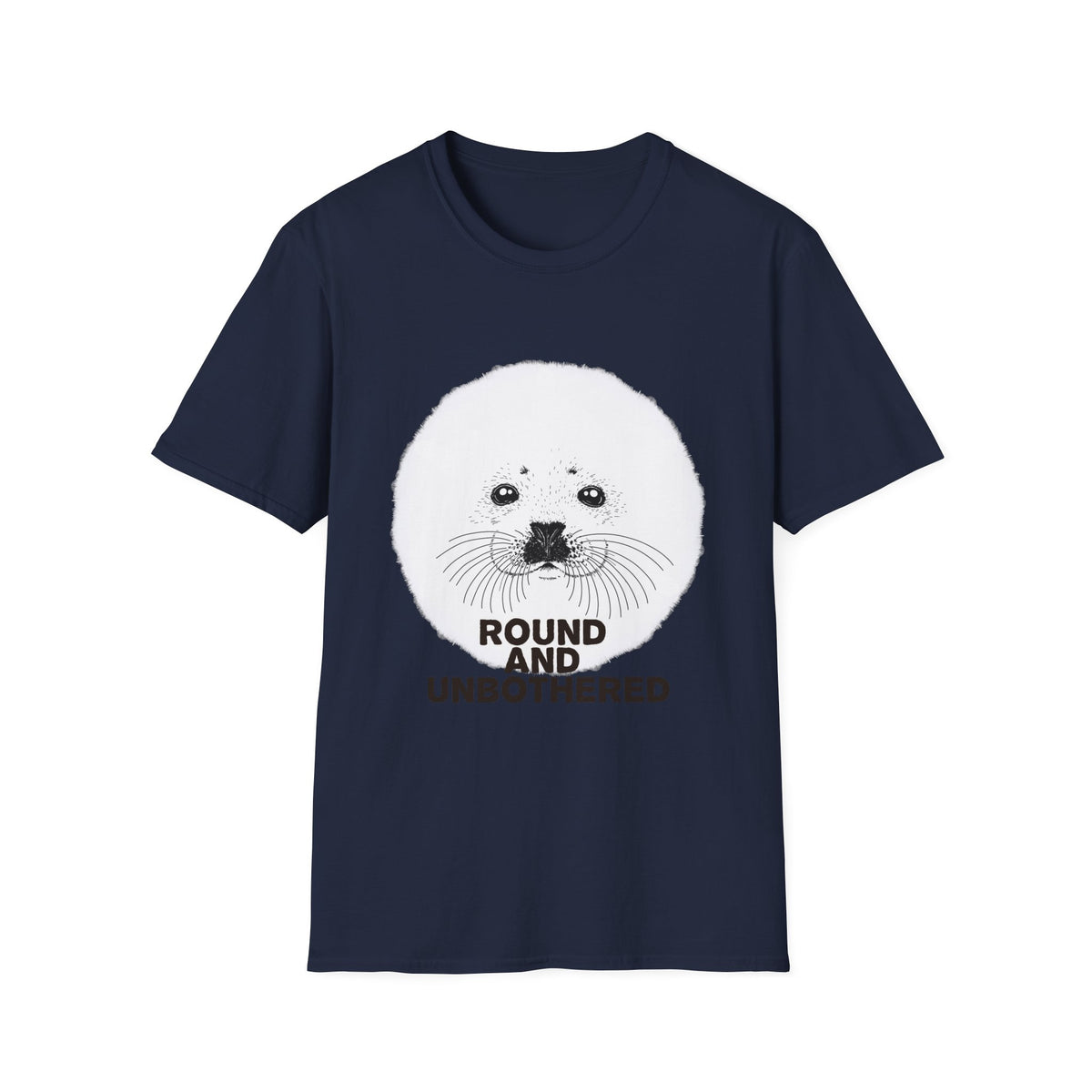 Seal Face T-Shirt -Round and Unbothered