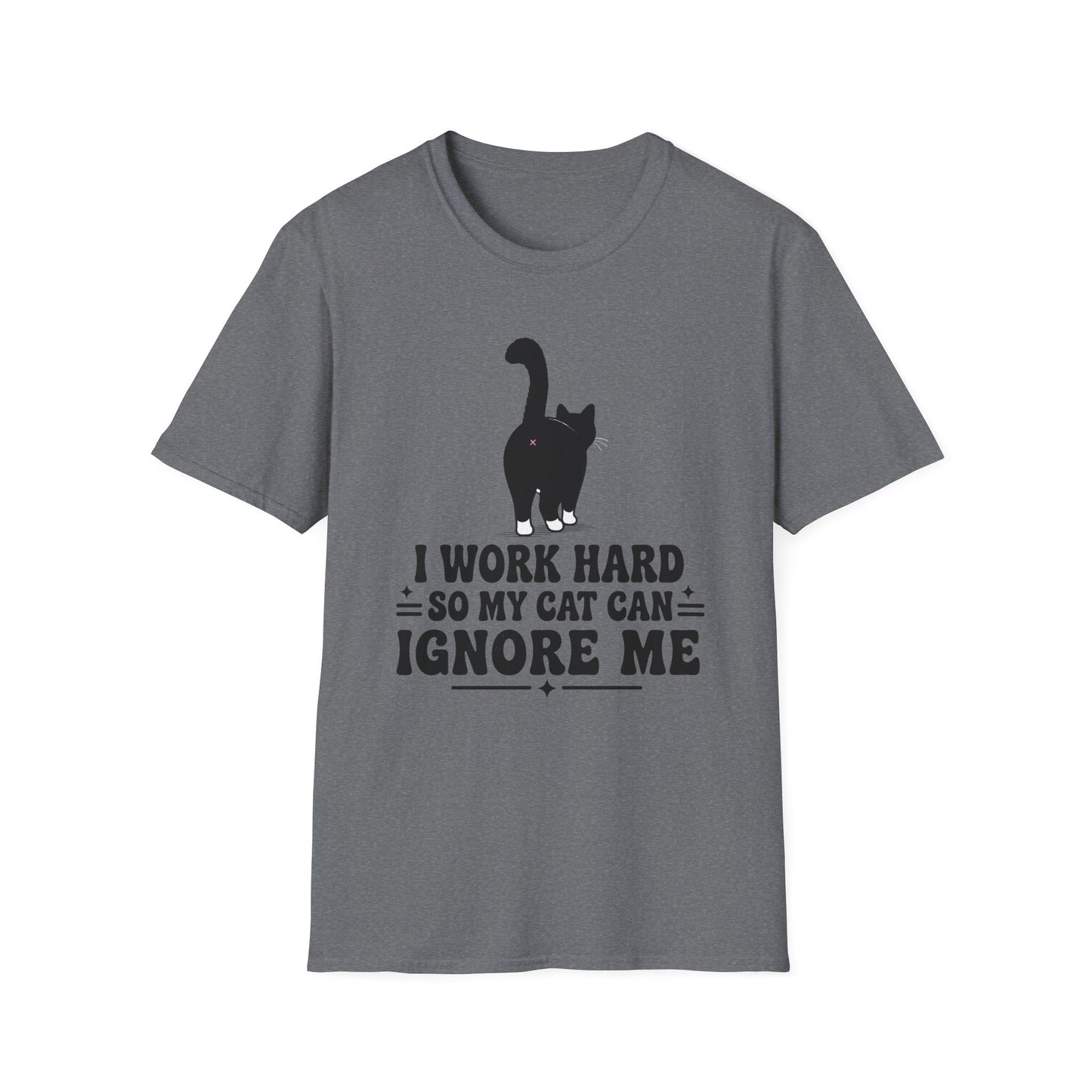 Cat T-Shirt -I Work Hard So My Cat Can Ignore Me