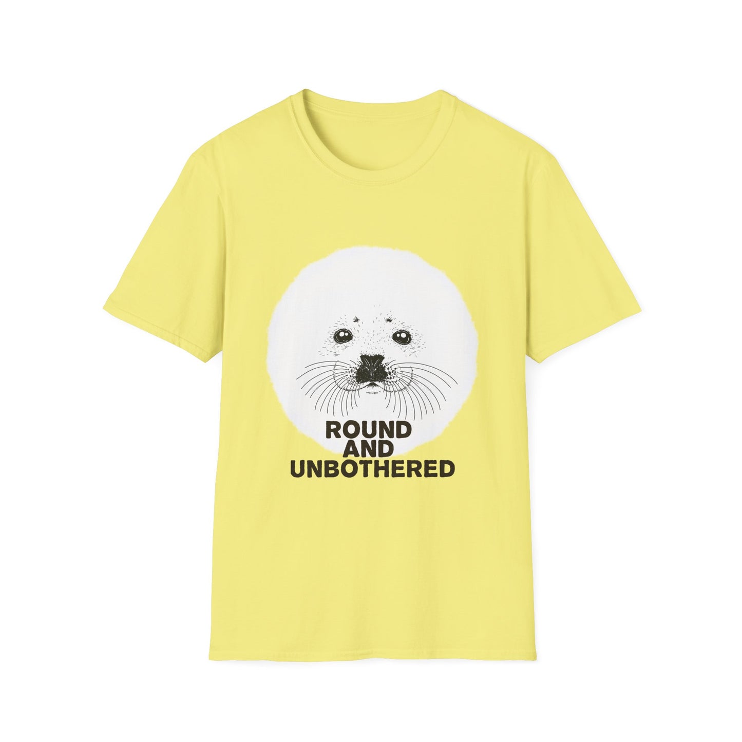 Seal Face T-Shirt -Round and Unbothered