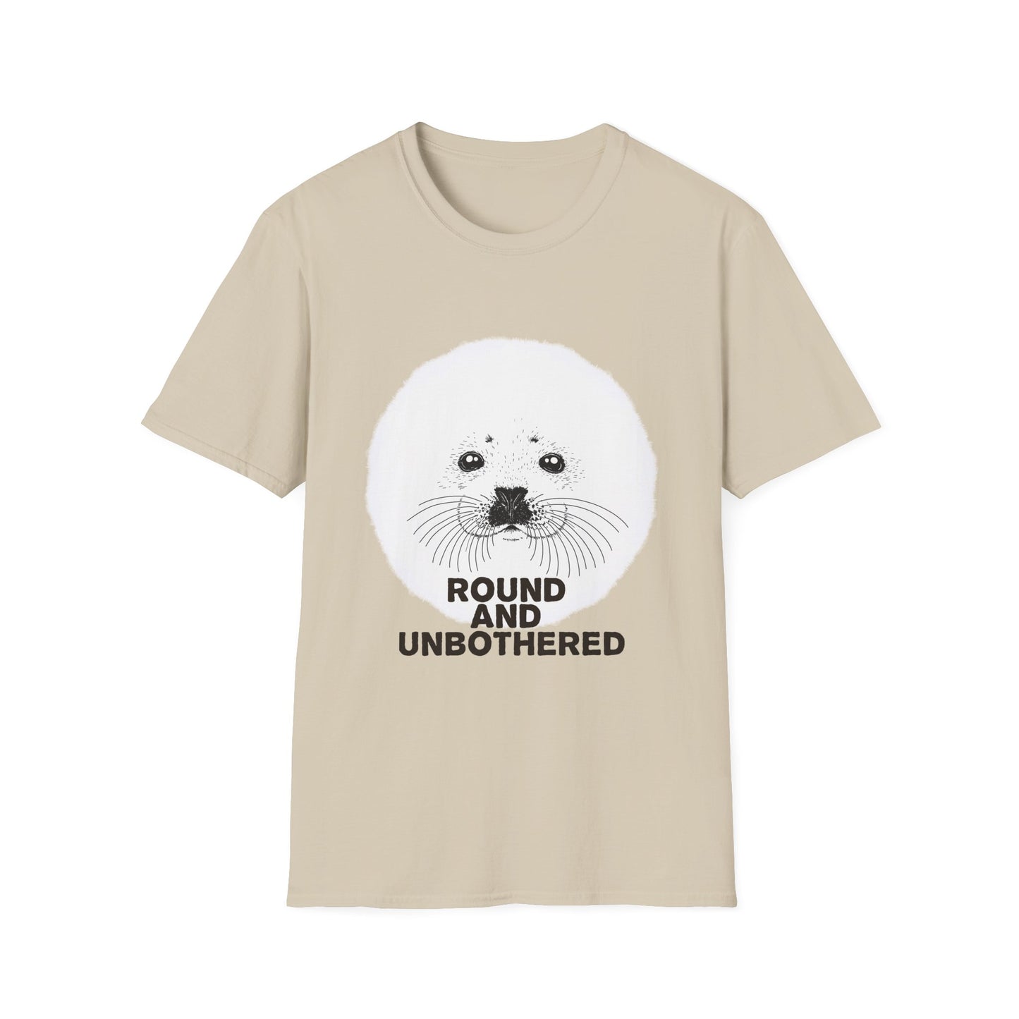 Seal Face T-Shirt -Round and Unbothered