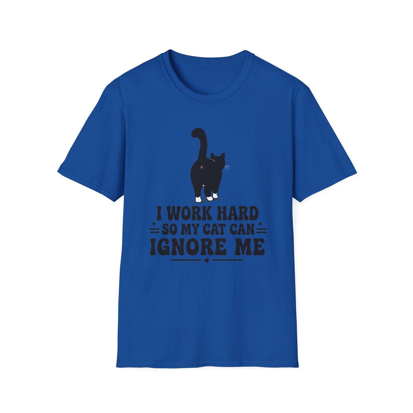 Cat T-Shirt -I Work Hard So My Cat Can Ignore Me