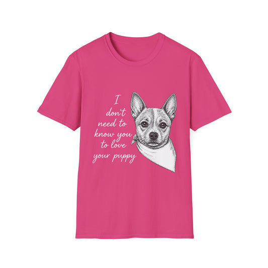 Cattle Dog T-Shirt - I Don't Need to Know You To Love Your Puppy