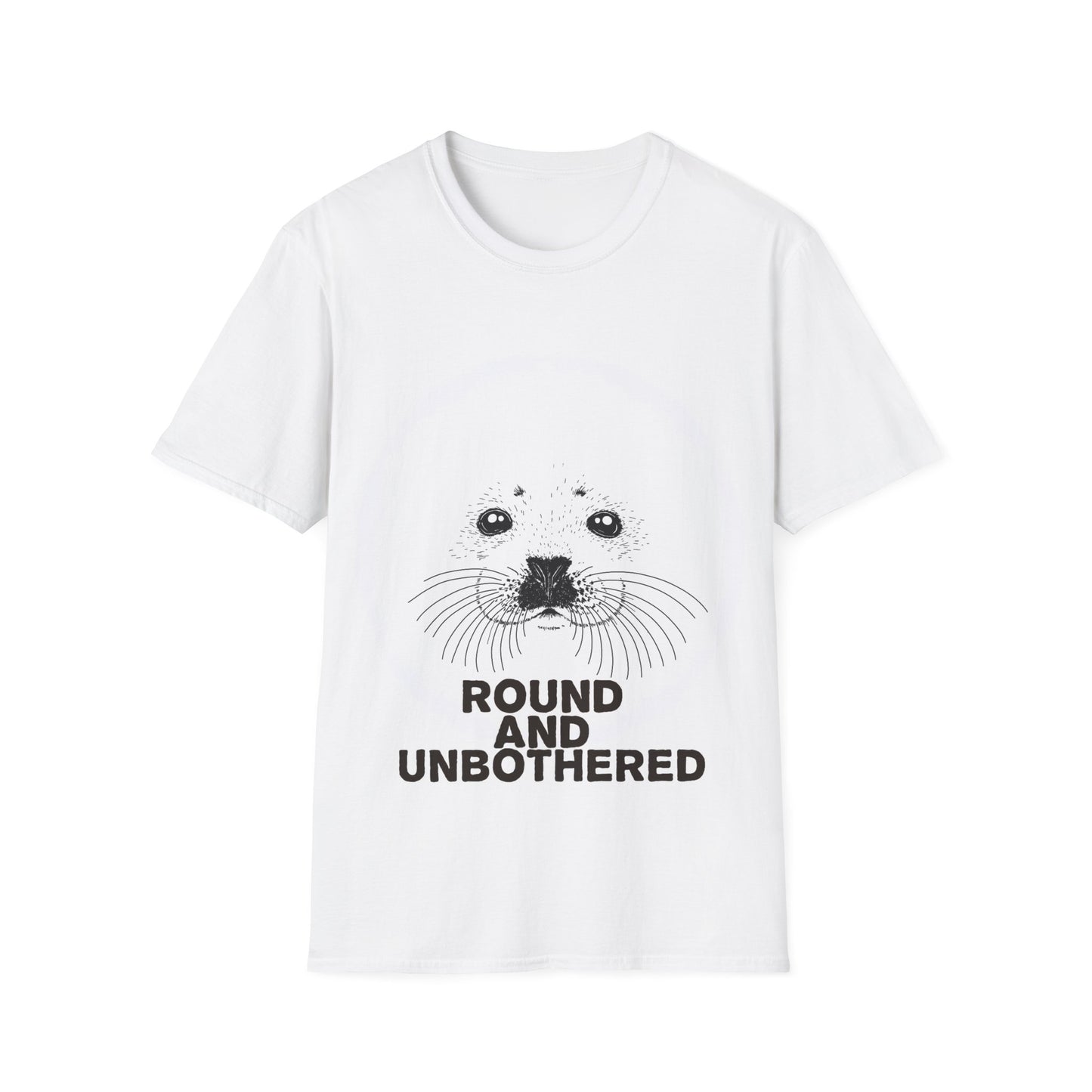 Seal Face T-Shirt -Round and Unbothered