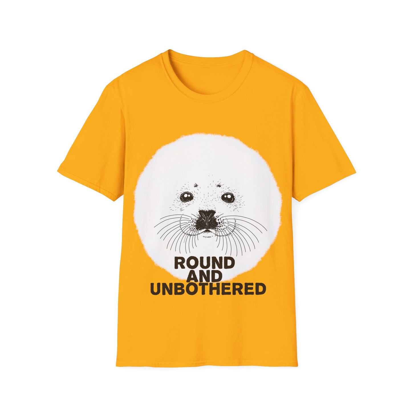 Seal Face T-Shirt -Round and Unbothered