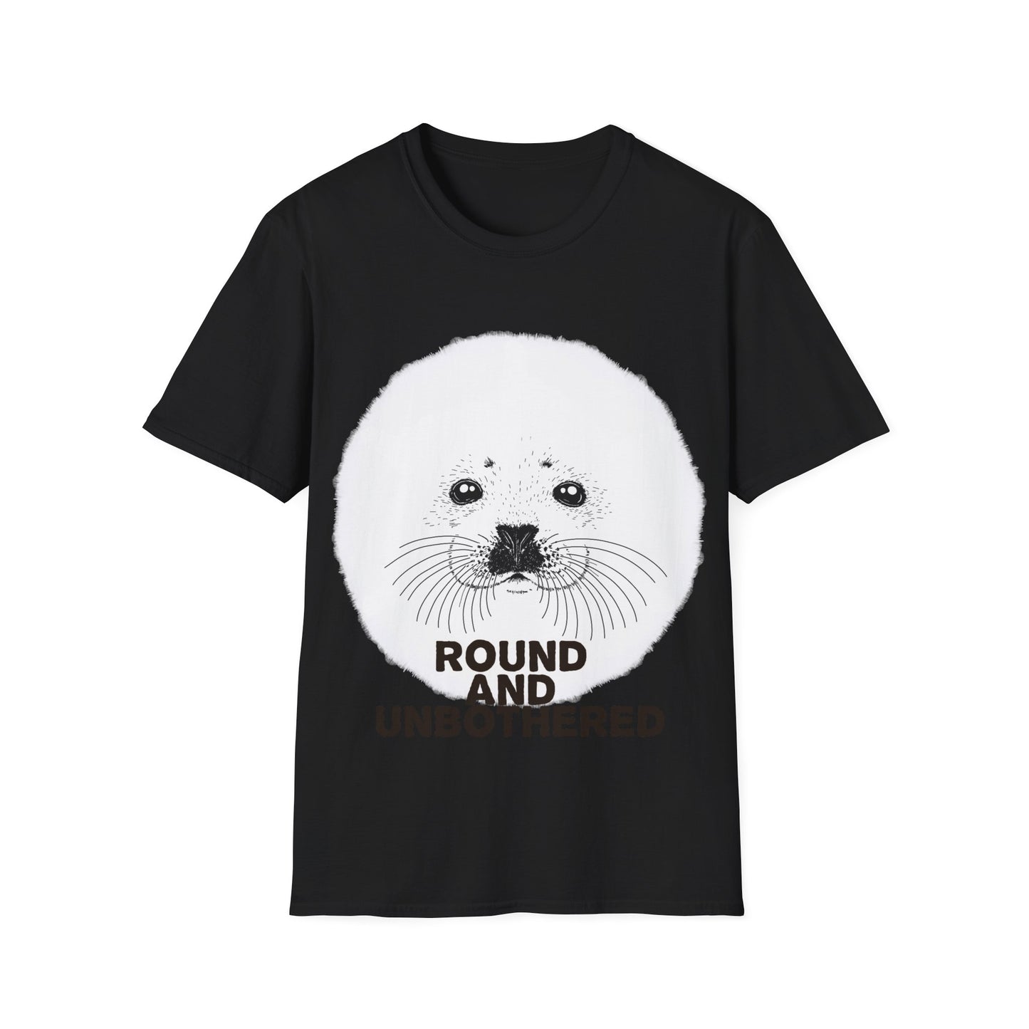 Seal Face T-Shirt -Round and Unbothered