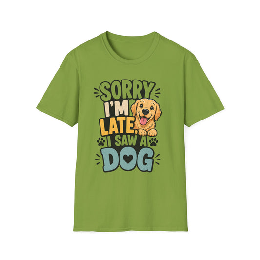 Sorry I'm Late I Saw a Dog T-Shirt