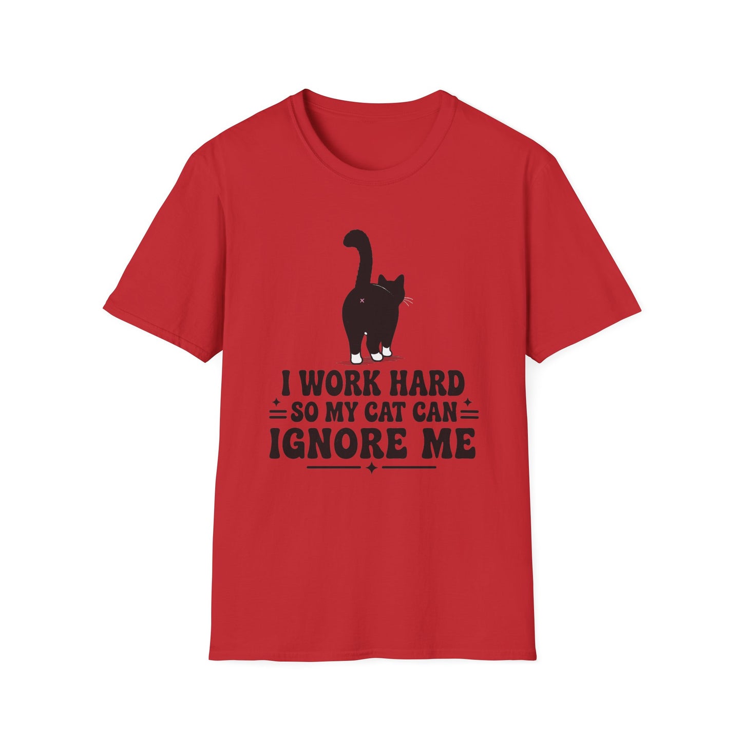 Cat T-Shirt -I Work Hard So My Cat Can Ignore Me