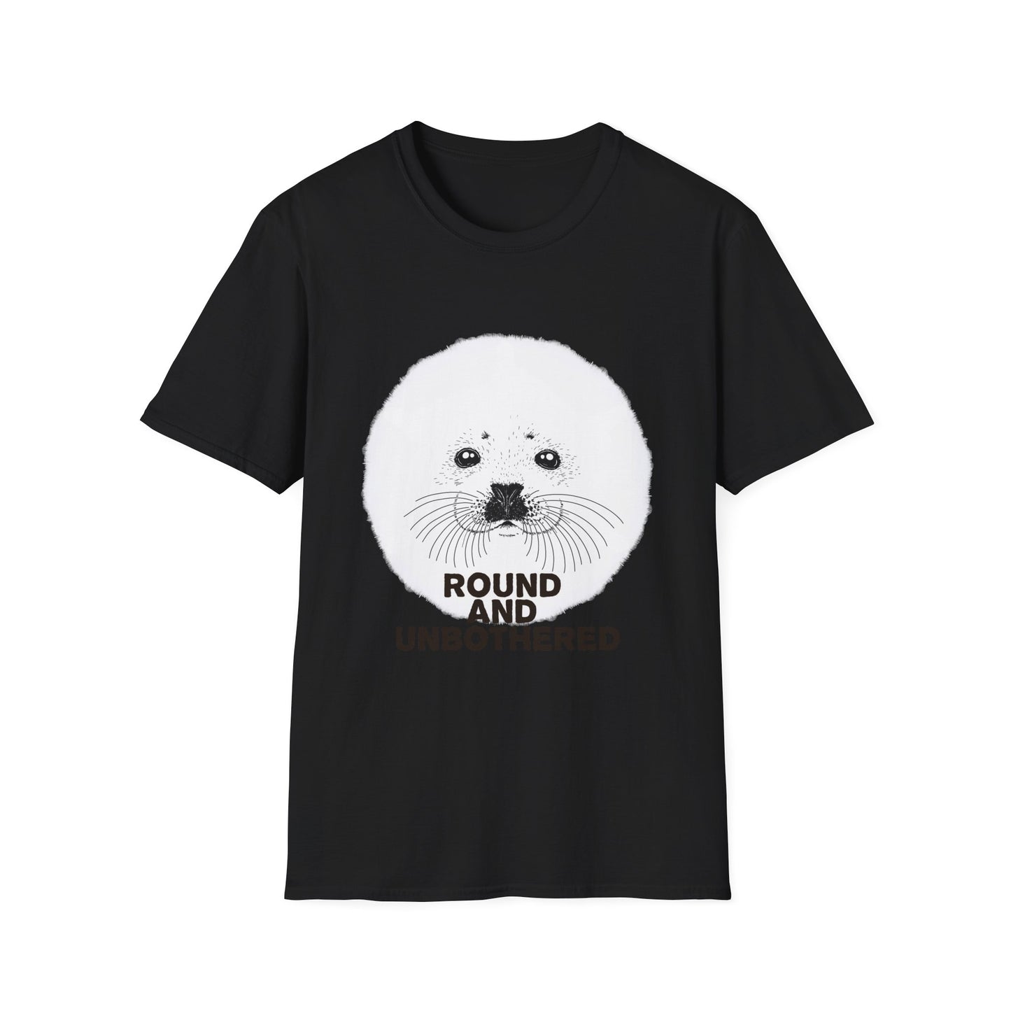 Seal Face T-Shirt -Round and Unbothered