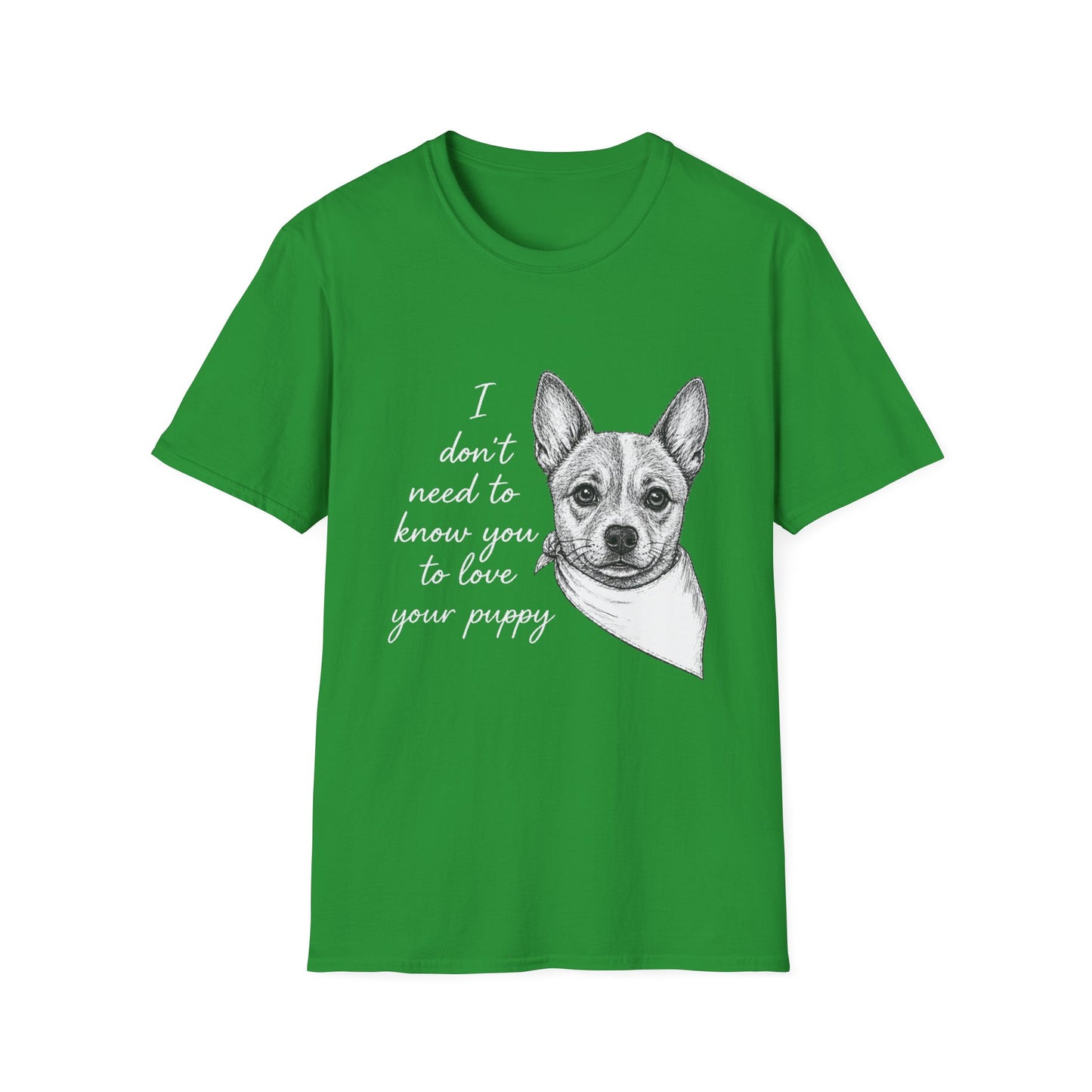 Cattle Dog T-Shirt - I Don't Need to Know You To Love Your Puppy