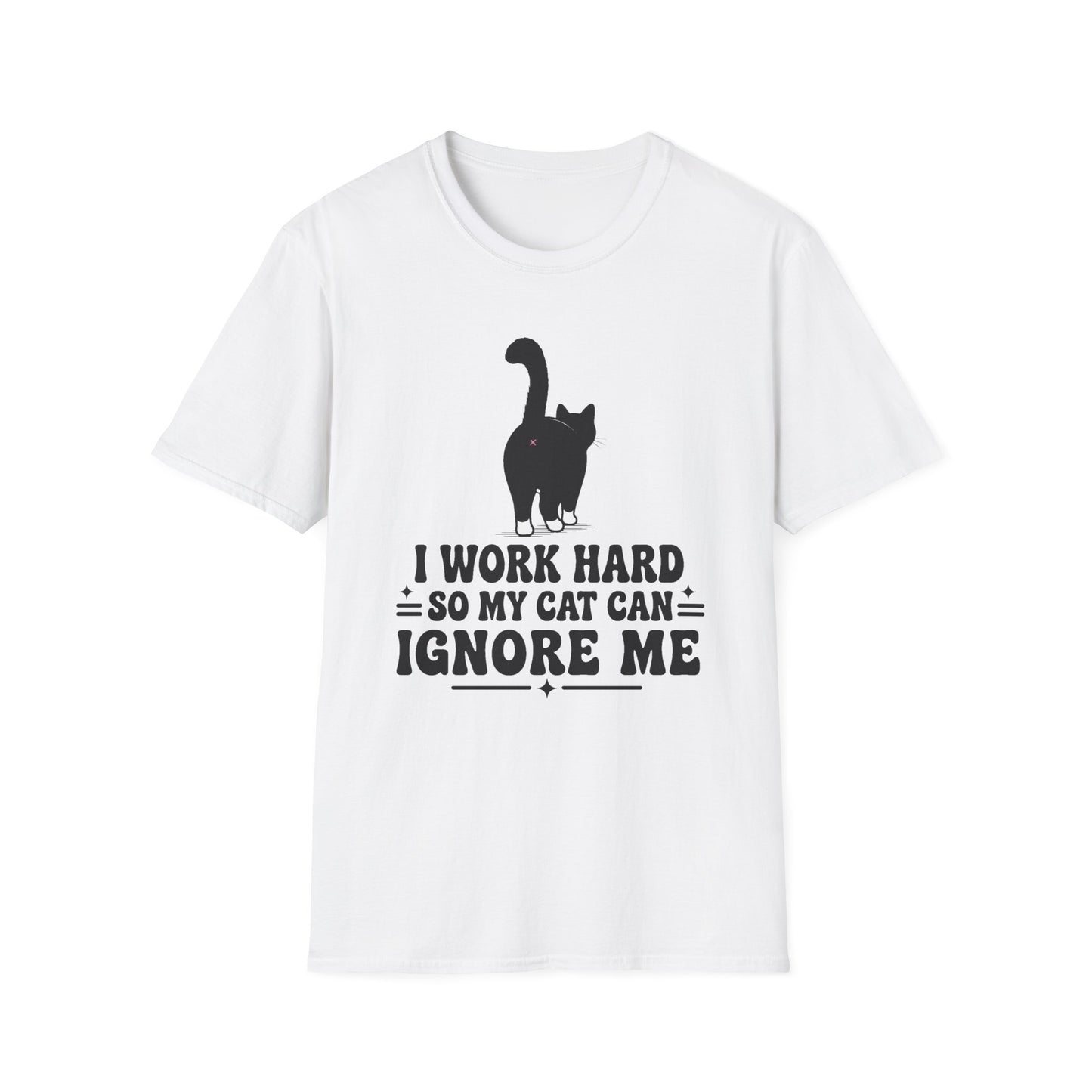 Cat T-Shirt -I Work Hard So My Cat Can Ignore Me
