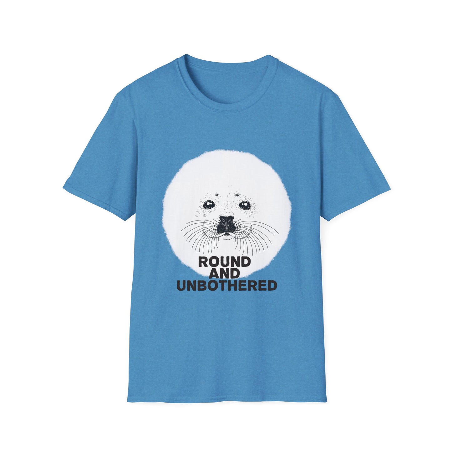 Seal Face T-Shirt -Round and Unbothered
