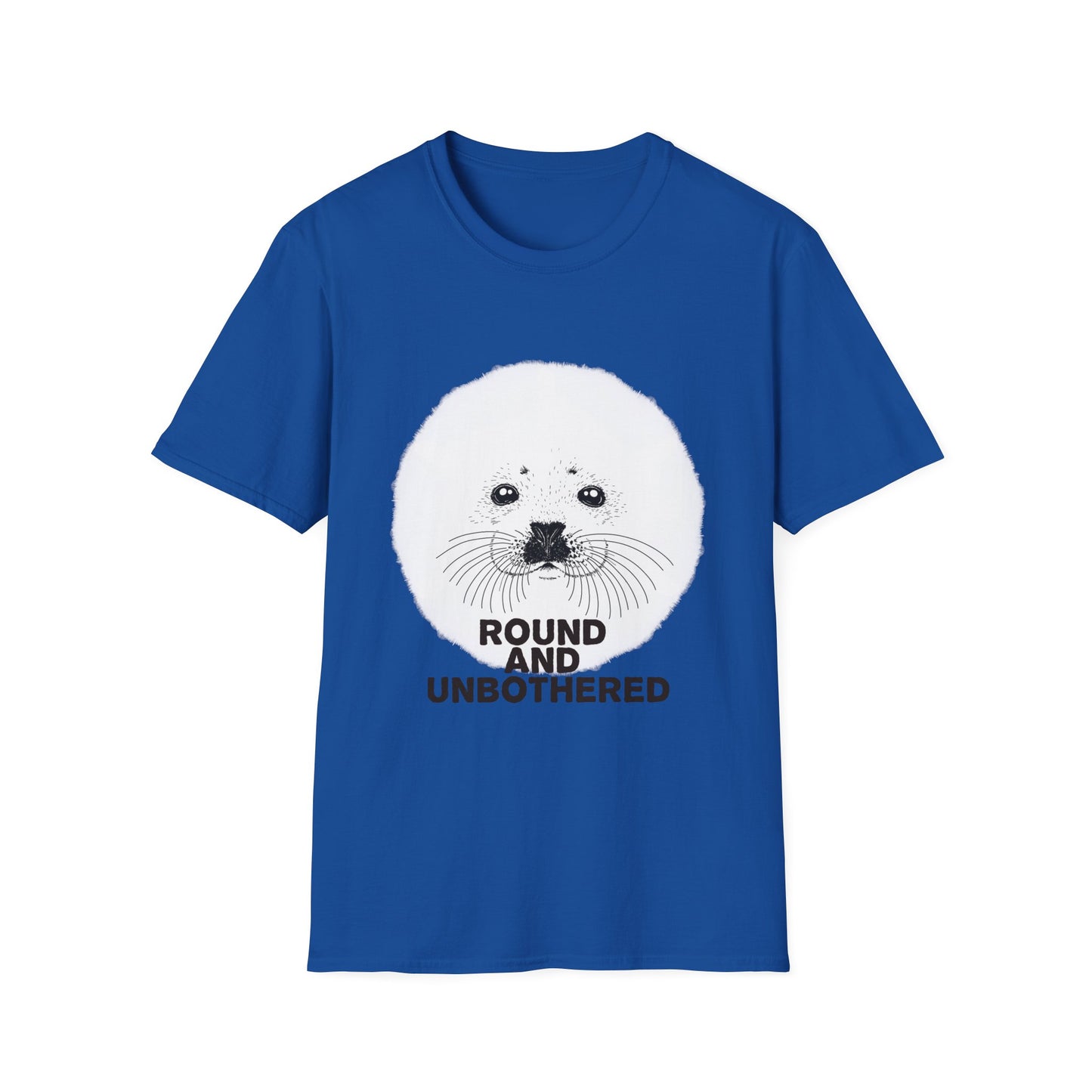 Seal Face T-Shirt -Round and Unbothered