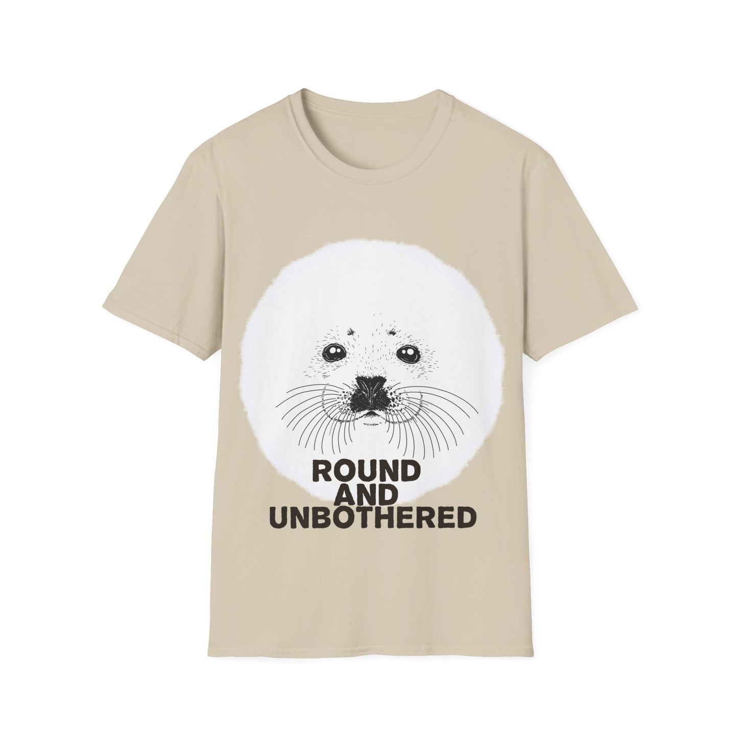 Seal Face T-Shirt -Round and Unbothered