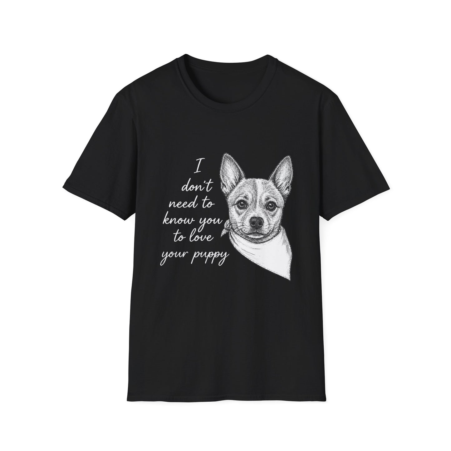 Cattle Dog T-Shirt - I Don't Need to Know You To Love Your Puppy