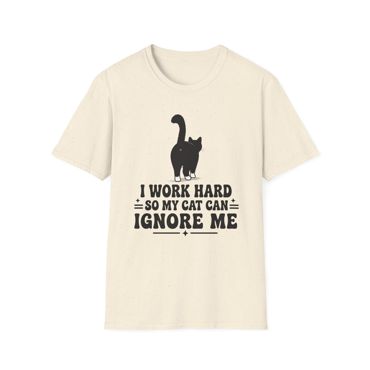 Cat T-Shirt -I Work Hard So My Cat Can Ignore Me