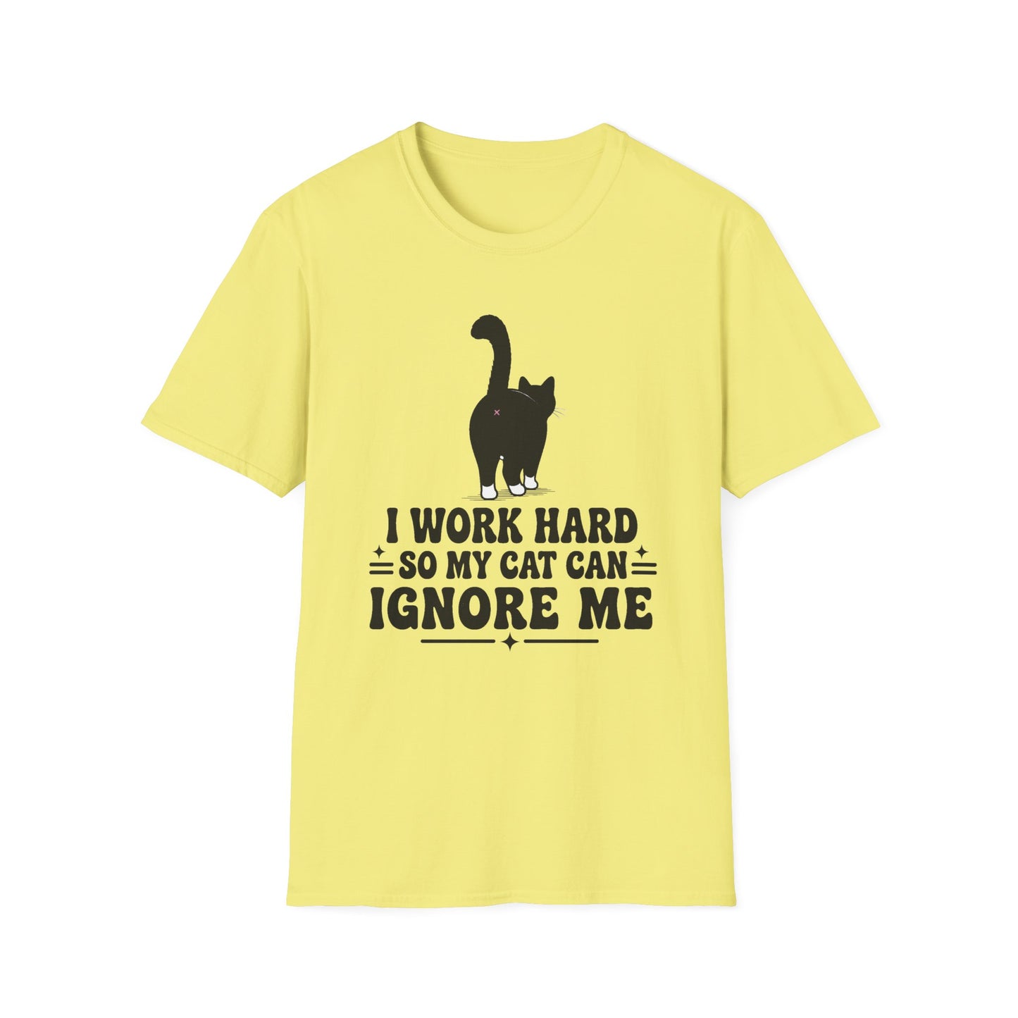 Cat T-Shirt -I Work Hard So My Cat Can Ignore Me