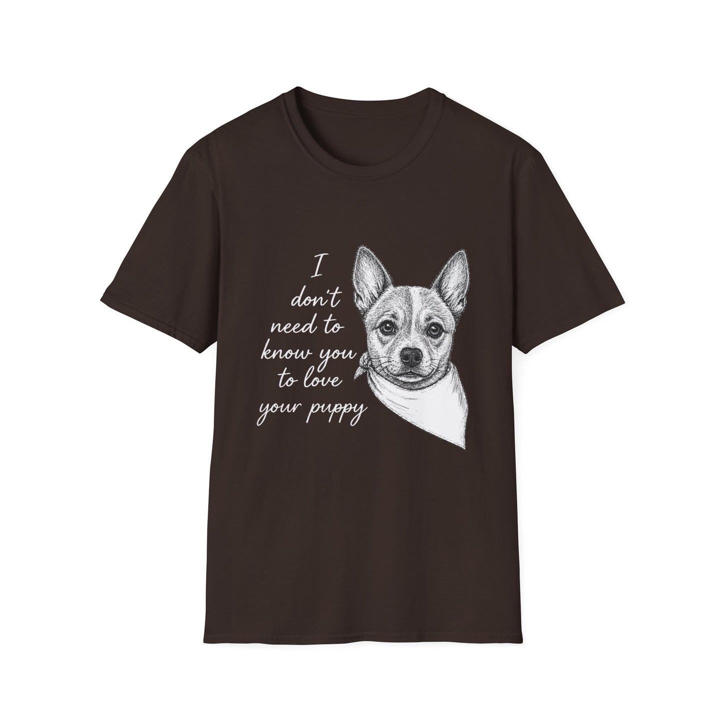 Cattle Dog T-Shirt - I Don't Need to Know You To Love Your Puppy