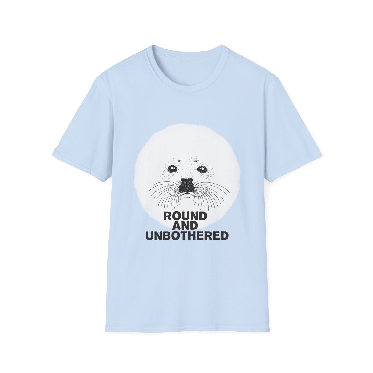 Seal Face T-Shirt -Round and Unbothered