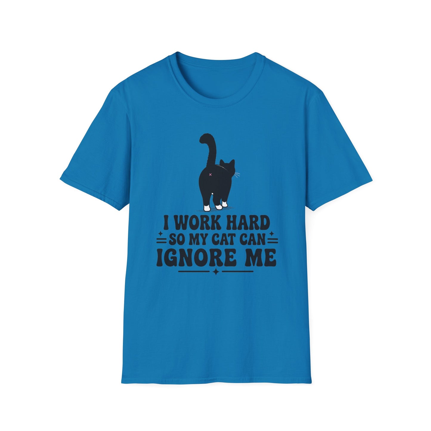 Cat T-Shirt -I Work Hard So My Cat Can Ignore Me
