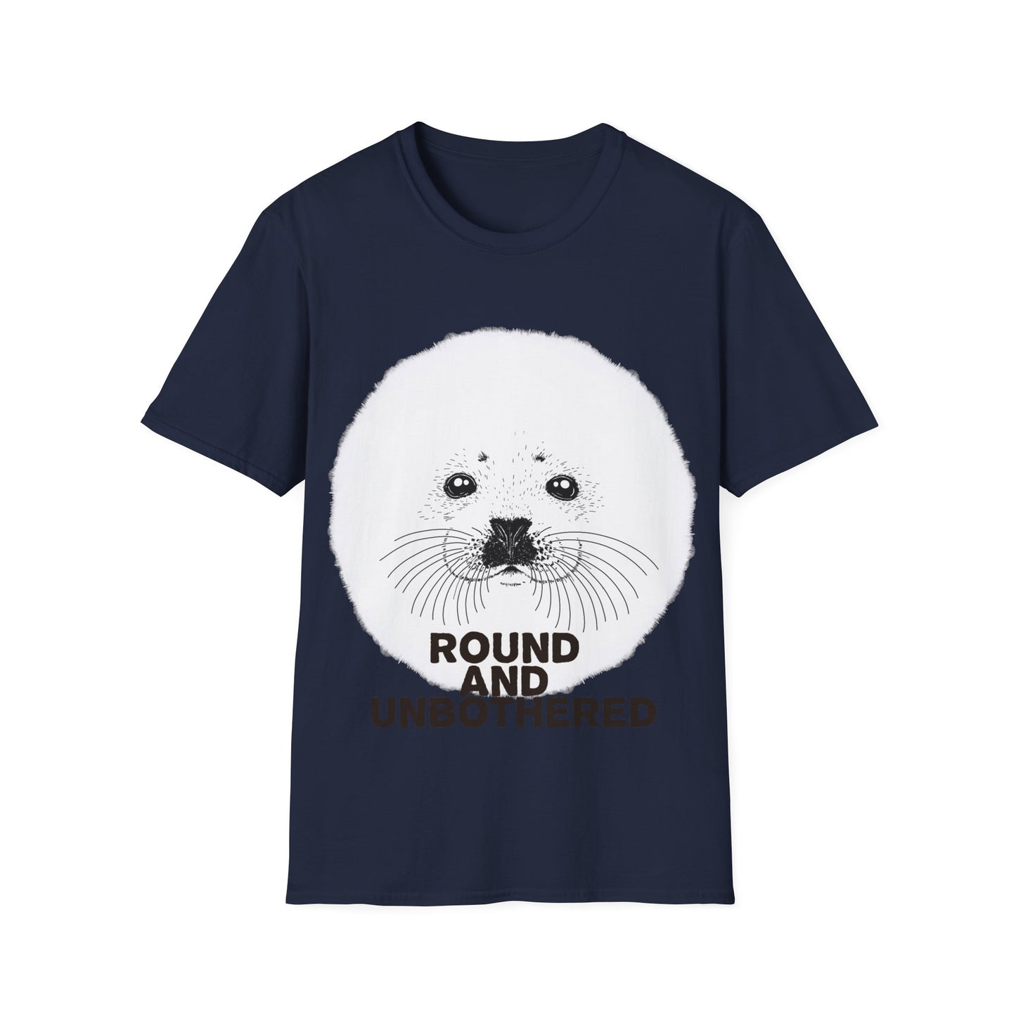 Seal Face T-Shirt -Round and Unbothered