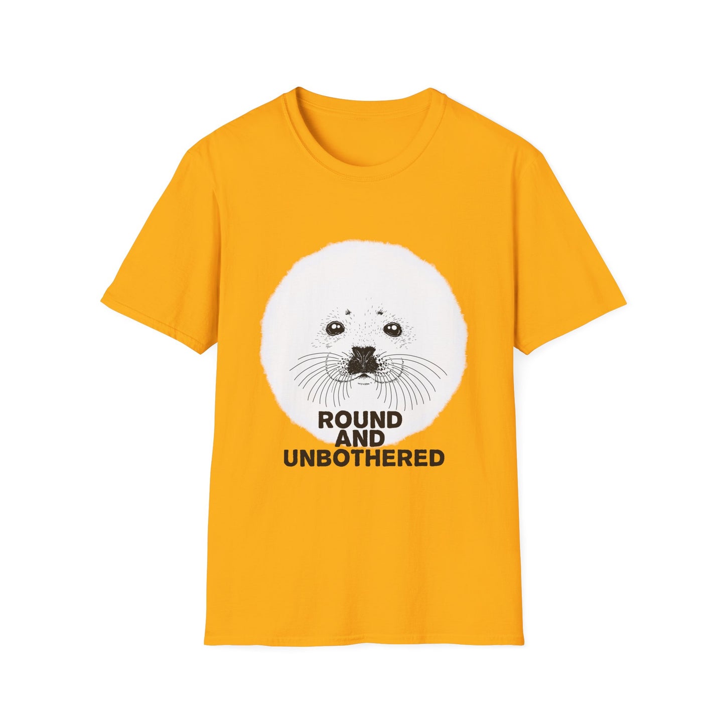 Seal Face T-Shirt -Round and Unbothered